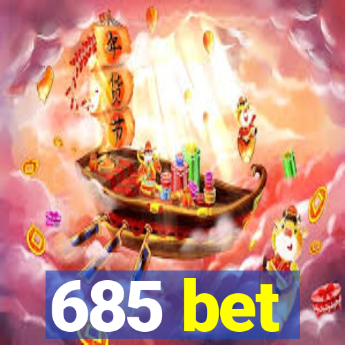 685 bet